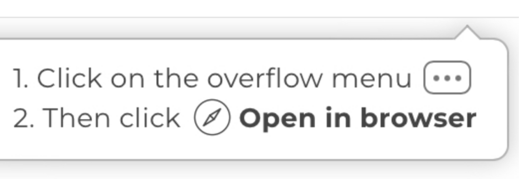 Screenshot of a UI that points to the upper right of the screen saying:
1. Click on the overflow menu (•••)
2. Then click Open in browser